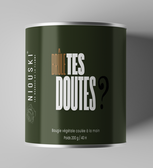 BRÛLE TES DOUTES